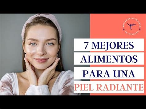 Alimentos para una piel radiante