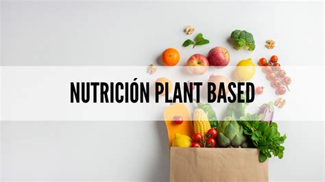 Beneficios de la alimentación Plant Based