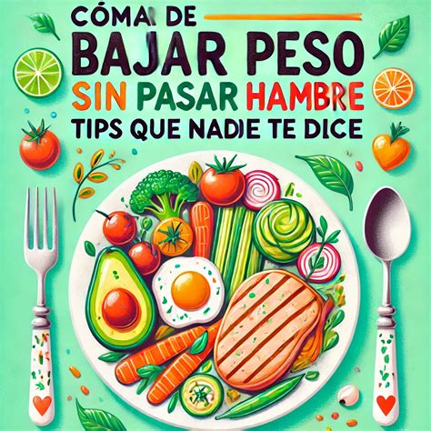 Como bajar de peso sin pasar hambre